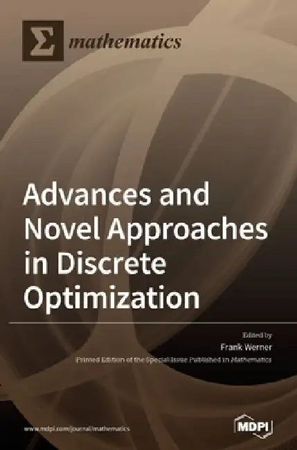 Advances and Novel Approaches in Discrete Optimization by Frank Werner