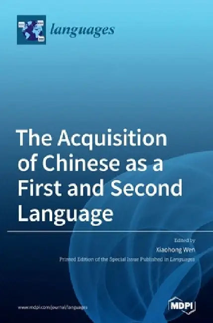 The Acquisition of Chinese as a First and Second Language by Xiaohong Wen
