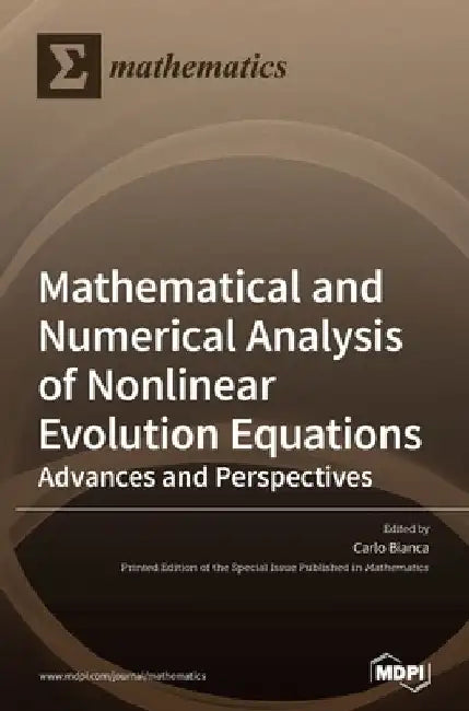 Mathematical and Numerical Analysis of Nonlinear Evolution Equations: Advances and Perspectives by Carlo Bianca