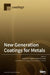 New Generation Coatings for Metals by Anthony E. Hughes