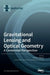 Gravitational Lensing and Optical Geometry: A Centennial Perspective by Marcus C. Werner