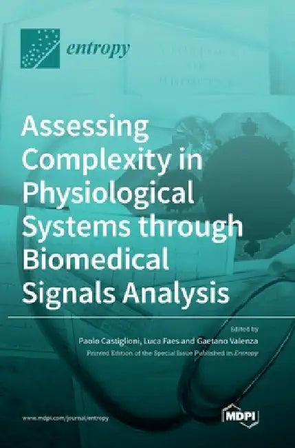 Assessing Complexity in Physiological Systems through Biomedical Signals Analysis by Paolo Castiglioni