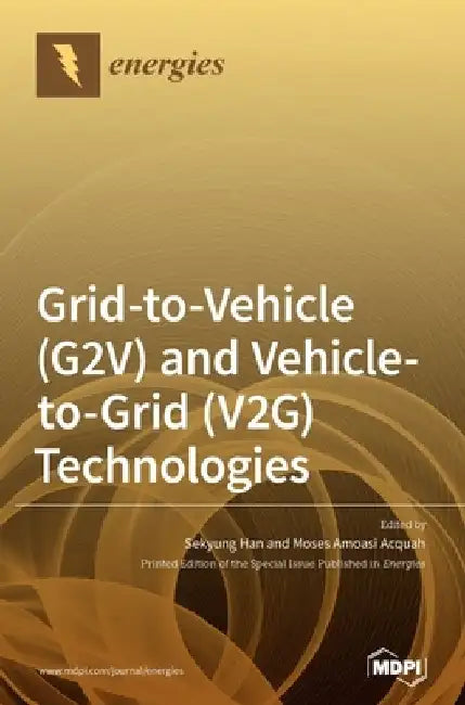 Grid-to-Vehicle (G2V) and Vehicle-to-Grid (V2G) Technologies by Sekyung Han