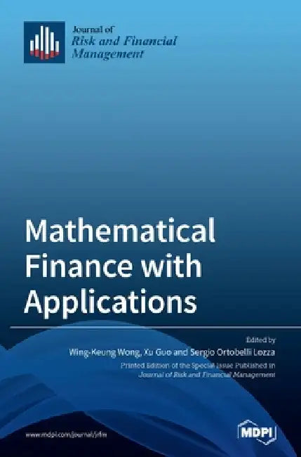 Mathematical Finance with Applications by Wing-Keung Wong