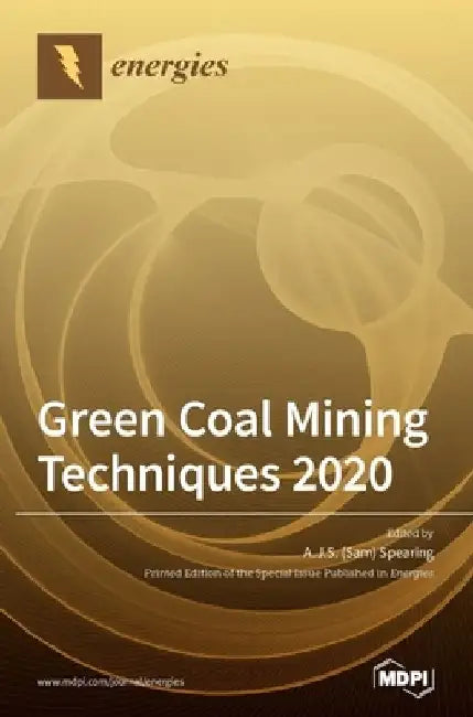 Green Coal Mining Techniques 2020 by A. J. S. (sam) Spearing