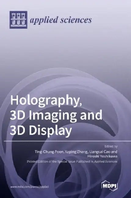 Holography, 3D Imaging and 3D Display by Ting-Chung Poon