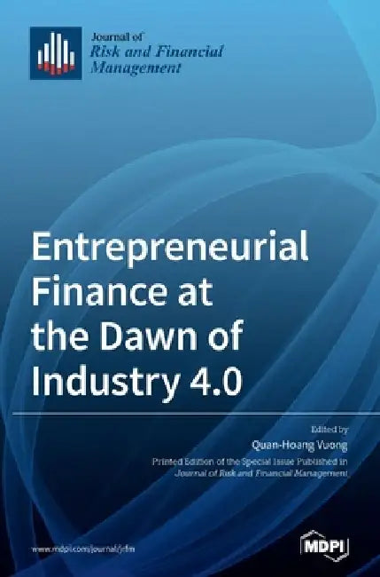 Entrepreneurial Finance at the Dawn of Industry 4.0 by Quan-Hoang Vuong