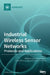 Industrial Wireless Sensor Networks: Protocols and Applications by Seong-Eun Yoo