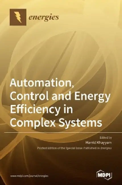 Automation, Control and Energy Efficiency in Complex Systems by Hamid Khayyam