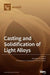 Casting and Solidification of Light Alloys by Alexander Vorozhtsov