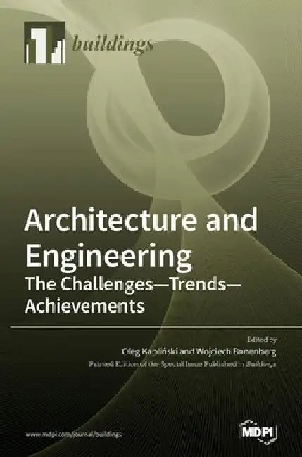Architecture and Engineering: The Challenges - Trends - Achievements by Oleg Kapliński