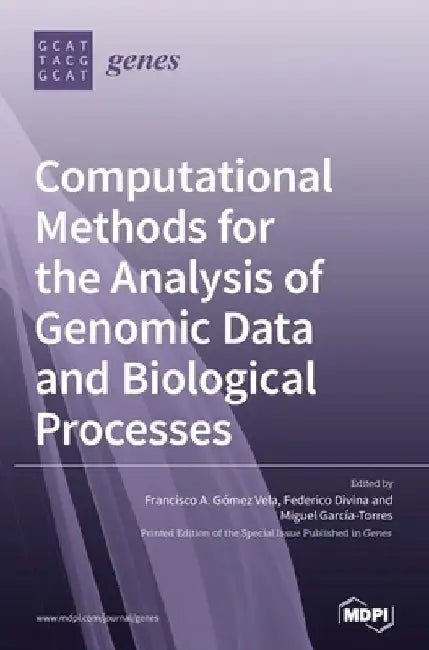 Computational Methods for the Analysis of Genomic Data and Biological Processes by Francisco a. Gómez Vela A. Góme Vela