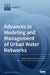 Advances in Modeling and Management of Urban Water Networks by Alberto Campisano