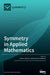 Symmetry in Applied Mathematics by Lorentz Jäntschi