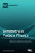 Symmetry in Particle Physics by Michal Hnatič
