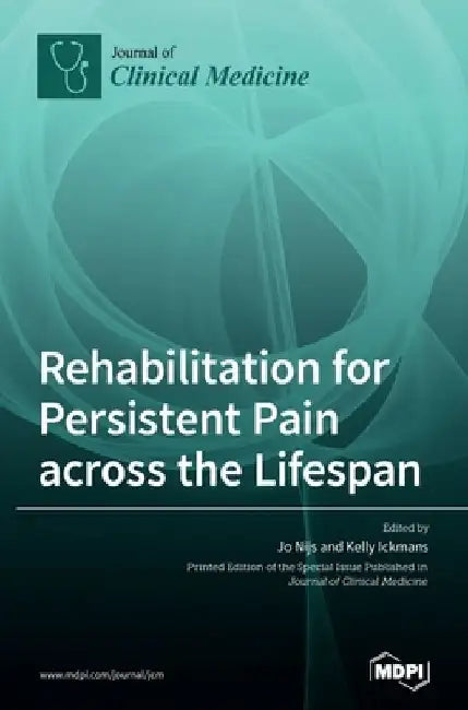 Rehabilitation for Persistent Pain Across the Lifespan by Jo Nijs