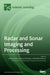 Radar and Sonar Imaging and Processing by Andrzej Stateczny