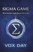 Sigma Game: The Complete Socio-Sexual Hierarchy by Vox Day