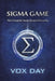 Sigma Game: The Complete Socio-Sexual Hierarchy by Vox Day