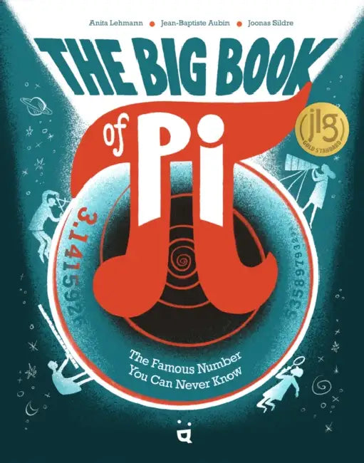 The Big Book of Pi: The Famous Number You Can Never Know by Jean-Baptiste Aubin, Anita Lehmann, Joonas Sildre