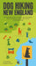 Dog Hiking New England: 45 Dog-Friendly Trails in Maine, New Hampshire, Vermont, Massachusetts, Connecticut and Rhode Island by Kristen Valenti, Jill McMahon
