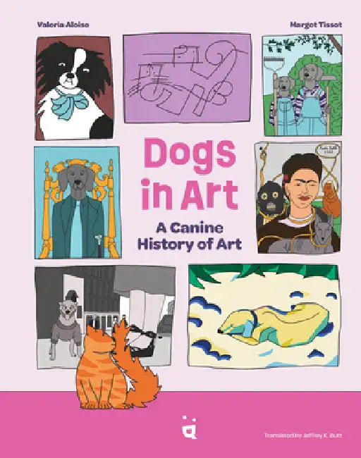 Dogs in Art: A Canine History of Art by Valeria Aloise, Margot Tissot