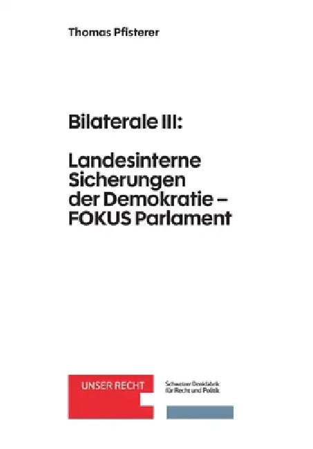 Bilaterale III: Landesinterne Sicherungen der Demokratie - FOKUS Parlament by Thomas Pfisterer