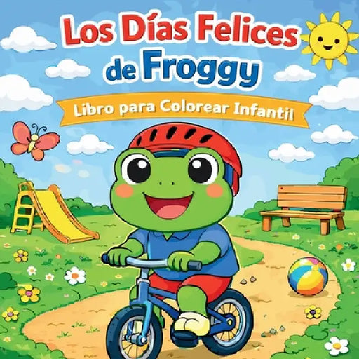 Los Días Felices de Froggy - Libro para Colorear Infantil by Johana Iahn