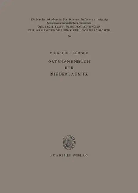 Ortsnamenbuch Der Niederlausitz: Studien Zur Toponymie Der Kreise Beeskow, Calau, Cottbus, Eisenhüttenstadt, Finsterwalde, Forst, Guben, Lübben, Lucka by Siegfried Körner