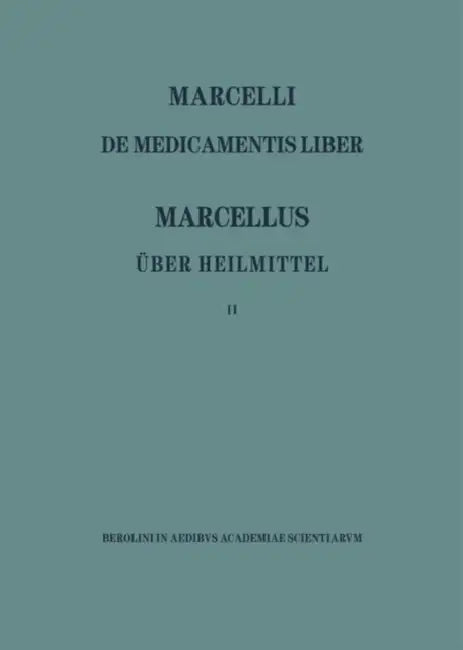 Marcellus - Über Die Heilmittel 2 by Max Niedermann