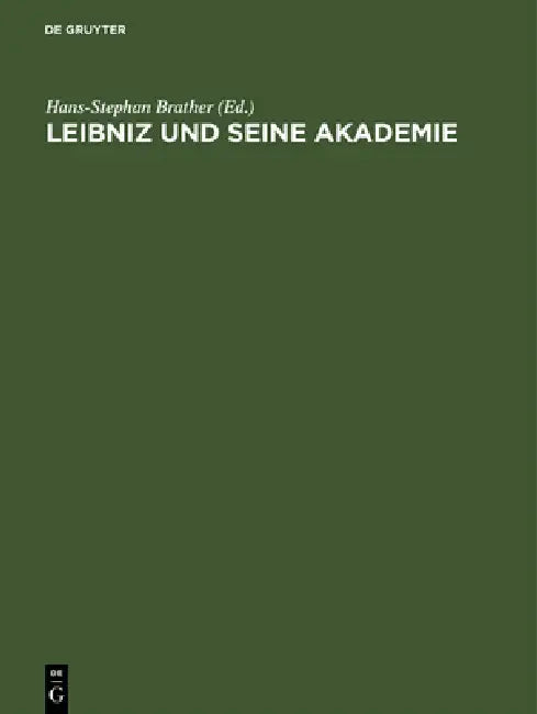 Leibniz und seine Akademie by Hans-Stephan Brather