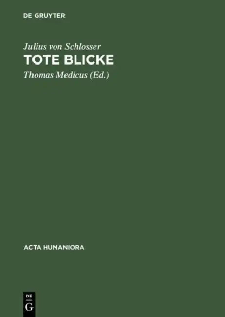 Tote Blicke: Geschichte Der Porträtbildnerei in Wachs. Ein Versuch by Julius Von Schlosser, Thomas Medicus