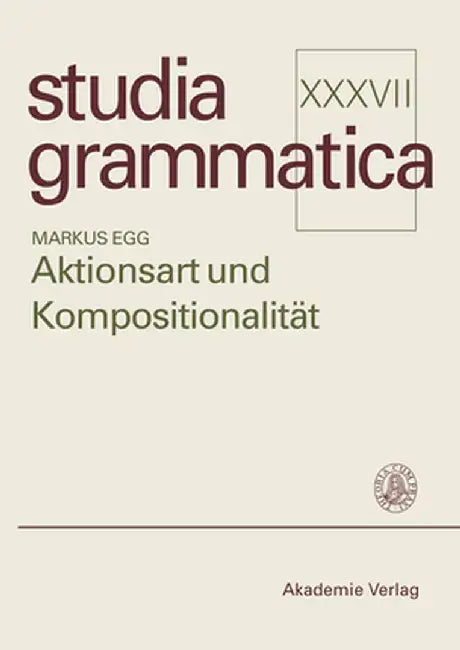 Aktionsart Und Kompositionalität by Markus Egg