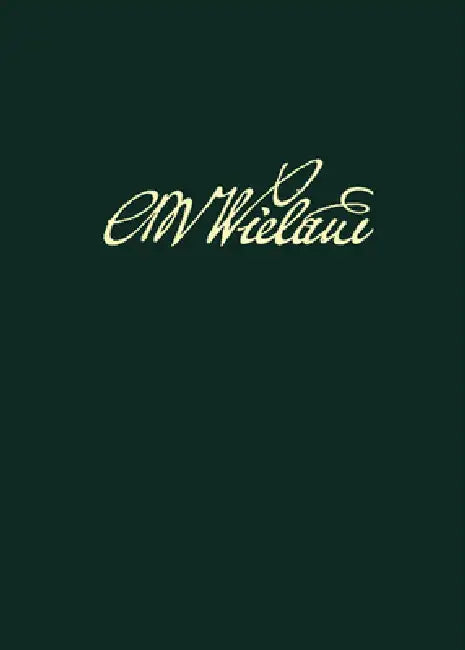 Wielands Briefwechsel, Band 14.1: Juli 1797 - Juni 1799. Text by Angela Goldack