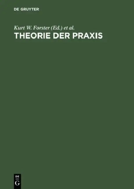 Theorie Der PRAXIS: Leon Battista Alberti ALS Humanist Und Theoretiker Der Bildenden Künste by Kurt W. Forster, Hubert Locher