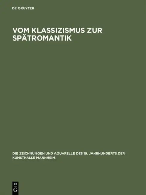 Vom Klassizismus Zur Spätromantik: Zeichnungen Und Aquarelle 1770-1860 by Monika Schulte-Arndt