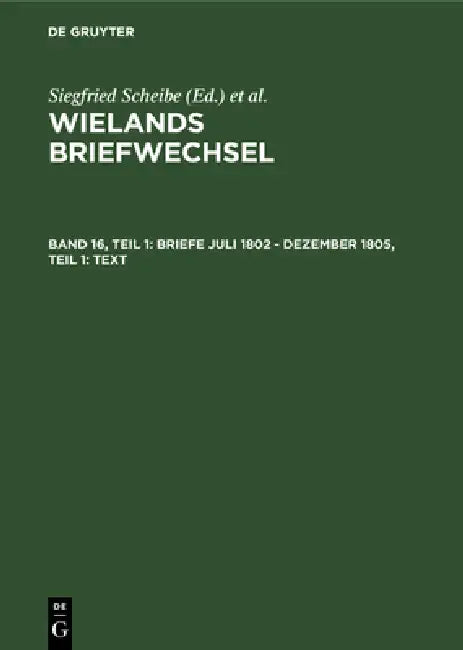 Briefe Juli 1802 - Dezember 1805, Teil 1: Text by Siegfried Scheibe