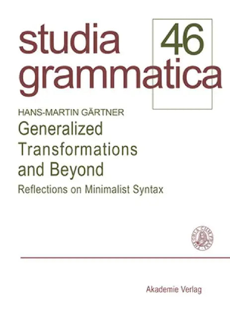 Generalized Transformations and Beyond: Reflections on Minimalist Syntax by Hans-Martin Gartner