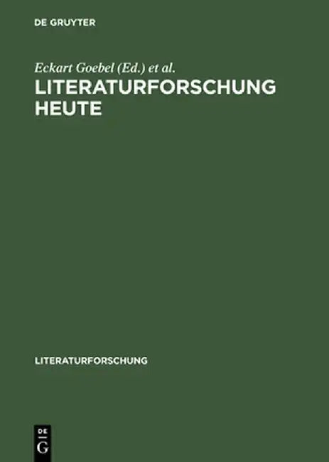 Literaturforschung Heute by Eckart Goebel