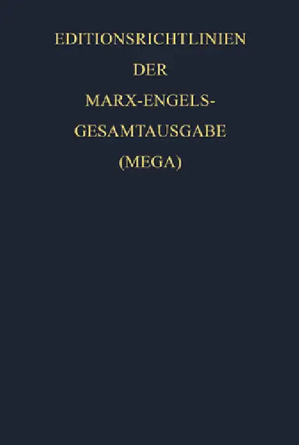Gesamtausgabe (MEGA), Beiband, Editionsrichtlinien der Marx-Engels-Gesamtausgabe (MEGA) by Internationale Marx-Engels-Stiftung, Karl Marx, Friedrich Engels