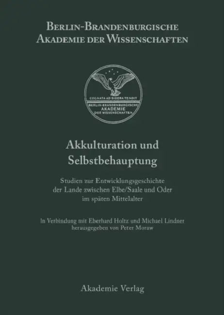 Akkulturation und Selbstbehauptung by Peter Moraw, Eberhard Holtz, Michael Lindnder