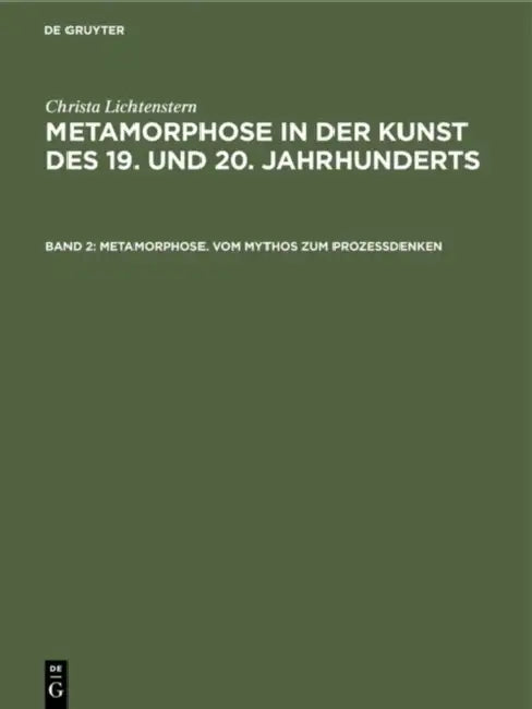 Metamorphose. Vom Mythos Zum Prozeßdenken: Ovid-Rezeption. Surrealistische Ästhetik. Verwandlungsthematik Der Nachkriegskunst by Christa Lichtenstern
