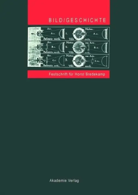 Bild/Geschichte: Festschrift Für Horst Bredekamp by Philine Helas, Maren Polte, Claudia Rückert