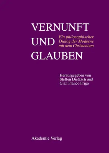 Vernunft Und Glauben by Steffen Dietzsch