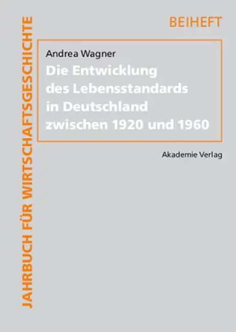 Die Entwicklung Des Lebensstandards in Deutschland Zwischen 1920 Und 1960 by Andrea Wagner