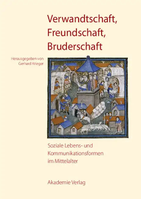 Verwandtschaft, Freundschaft, Bruderschaft by Gerhard Krieger