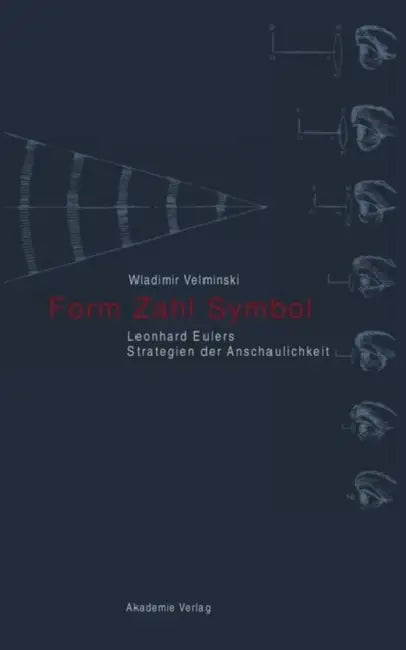 Form. Zahl. Symbol: Leonhard Eulers Strategien Der Anschaulichkeit by Wladimir Velminski