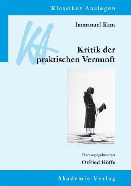 Immanuel Kant: Kritik der praktischen Vernunft by Otfried Höffe