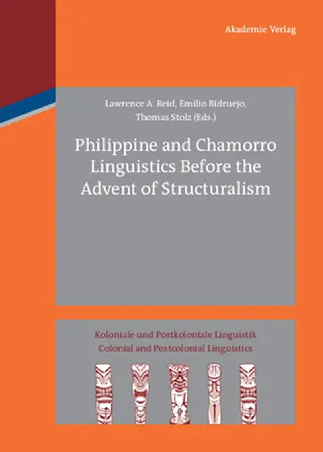 Philippine and Chamorro Linguistics Before the Advent of Structuralism by Lawrence Andrew Reid