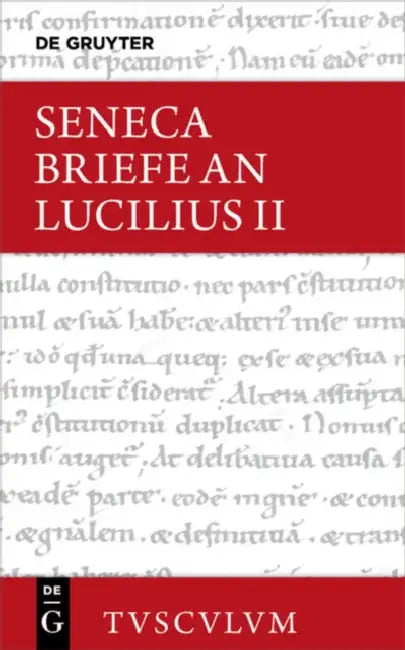 Lucius Annaeus Seneca: Epistulae Morales AD Lucilium / Briefe an Lucilius. Band II by Rainer Nickel